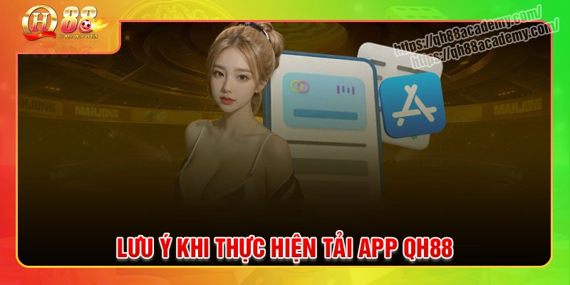 mot-vai-luu-y-can-nho-khi-tai-ung-dung-qh88
