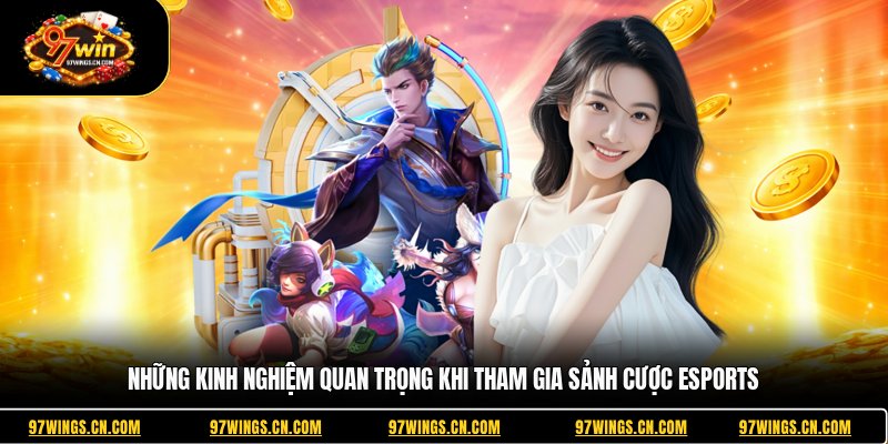 nhung-kinh-nghiem-quan-trong-khi-tham-gia-sanh-cuoc-esports