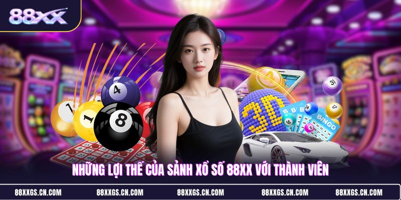 nhung-loi-the-cua-sanh-xo-so-88xx-voi-thanh-vien